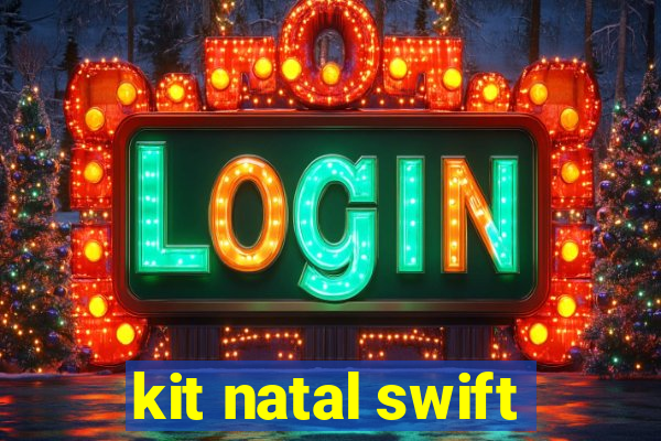 kit natal swift